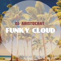 Artwork for Funky Cloud by DJ Aristocrat