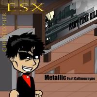 Artwork for Metallic (feat. Callmewayne) by Christopher eSX