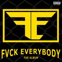 Artwork for F.E. Fvck Everybody by DUTCH