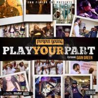 Artwork for Play Your Part (feat. Gain Green) by Pomona Pimpin Young