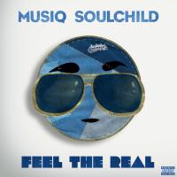 Artwork for Feel The Real by Musiq Soulchild