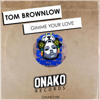 Artwork for Gimme Your Love by Tom Brownlow