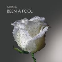 Artwork for Been A Fool by Tatiana