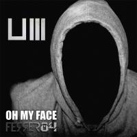 Artwork for Oh My Face by Ferrer84