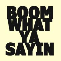 Artwork for Boom What Ya Saying by Tab