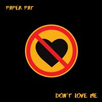 Artwork for Don't Love Me by Paper Pat