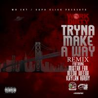 Artwork for Tryna Make a Way (Remix) [feat. Mistah F.A.B., Beeda Weeda & Kaylan Hardy] by Work Dirty