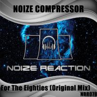 Artwork for For The Eighties by Noize Compressor