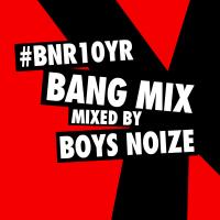 Artwork for BNR10YR Bang Mix (Mixed by Boys Noize) by Boys Noize