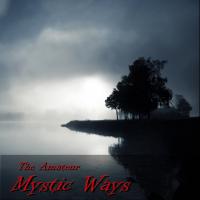 Artwork for Mystic Ways by The Amateur