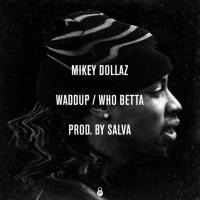 Artwork for Waddup / Who Betta by Mikey Dollaz