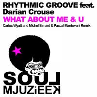 Artwork for What About Me & U (Remixes) by Rhythmic Groove