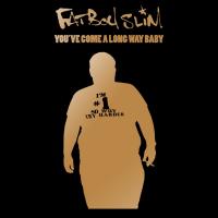 Artwork for You've Come a Long Way Baby (10th Anniversary Edition) by Fatboy Slim