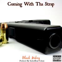 Artwork for Coming with tha Strap by Black Mikey