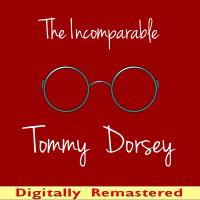 Artwork for The Incomparable Tommy Dorsey by Tommy Dorsey