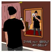 Artwork for My-Sell-F (feat. Sircut) by Zyme