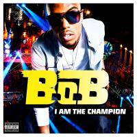 Artwork for I Am the Champion by B.o.B