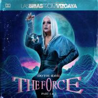 Artwork for (Do You Have) The Force, Pt. I & II by Las Bibas From Vizcaya