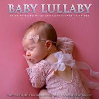 Artwork for Baby Lullaby: Relaxing Piano Music and Sleep Sounds of Nature, Forest Sounds, Music For Babies, Baby Sleep Music and Nature Sounds For Sleep by Baby Lullaby