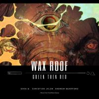 Artwork for Green Then Red (feat. Dave B., Christian JaLon & Andrew Bearford) by Wax Roof