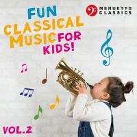 Artwork for Fun Classical Music for Kids!, Vol. 2 by Various Artists