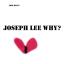 Artwork for Joseph Lee Why?