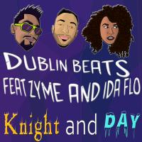 Artwork for Knight and Day (feat. Zyme & IDA fLO) by Dublin Beats