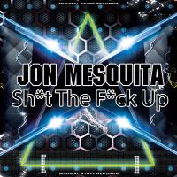 Artwork for Sh*t The F*ck Up by Jon Mesquita