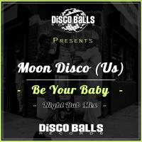 Artwork for Be Your Baby (Night Dub Mix) by Moon Disco (US)