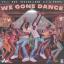 Artwork for We Gone Dance (feat. Sha, Deacon John & S.E.A Pusha)