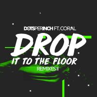 Artwork for Drop It to the Floor (Remixes II) by Dots Per Inch