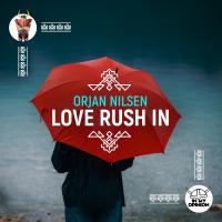 Artwork for Love Rush In by Orjan Nilsen