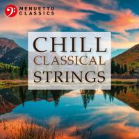 Artwork for Chill Classical Strings - The Most Relaxing Masterpieces by Various Artists