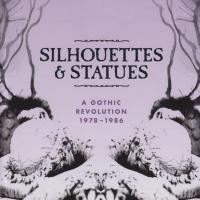 Artwork for Silhouettes & Statues (A Gothic Revolution 1978 - 1986) by Various Artists