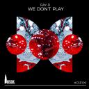 Artwork for We Don't Play (Original Mix)