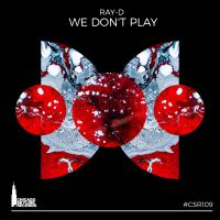 Artwork for We Don't Play by Ray-D