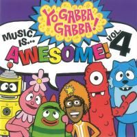 Artwork for Yo Gabba Gabba! Music Is Awesome! Vol. 4 by Yo Gabba Gabba