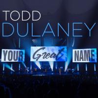 Artwork for Your Great Name by Todd Dulaney