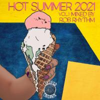 Artwork for Hot Summer 2021, Vol. 1 (Mixed By Rob Rhythm) by Rob Rhythm