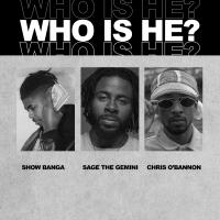 Artwork for Who Is He (feat. Sage The Gemini & Chris O'Bannon) by SHOW BANGA