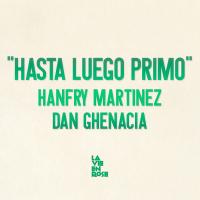 Artwork for Hasta Luego Primo EP by Hanfry Martinez