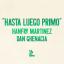 Artwork for Hasta Luego Primo (Dan Ghenacia Remix)