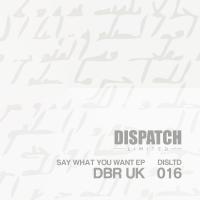 Artwork for Say What You Want EP by DBR UK