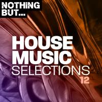 Artwork for Nothing But... House Selections, Vol. 12 by Various Artists