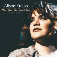 Artwork for Now That I've Found You: A Collection by Alison Krauss