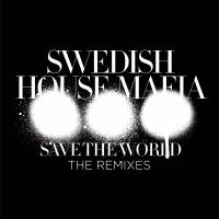 Artwork for Save The World (The Remixes) by Swedish House Mafia
