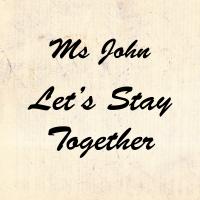 Artwork for Let's Stay Together by Ms. John