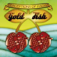 Artwork for Goldfish Perceptions of Pacha by GoldFish
