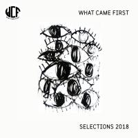 Artwork for What Came First: Selections 2018 by Various Artists