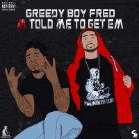 Artwork for M Told Me to Get Em by Greedy Boy Fred